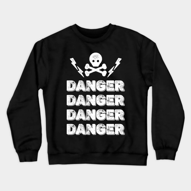 Danger Crewneck Sweatshirt by Shahba